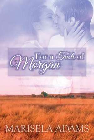 For a Taste of Morgan de Marisela Adams