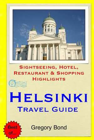 Helsinki Travel Guide de Gregory Bond