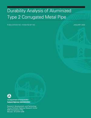 Durability Analysis of Aluminized Type 2 Corrugated Metal Pipe de U. S. Department of Transportation