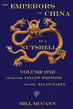 The Emperors of China in a Nutshell Volume 1 de Bill McCann