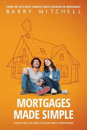 Mortgages Made Simple de Barry Mitchell