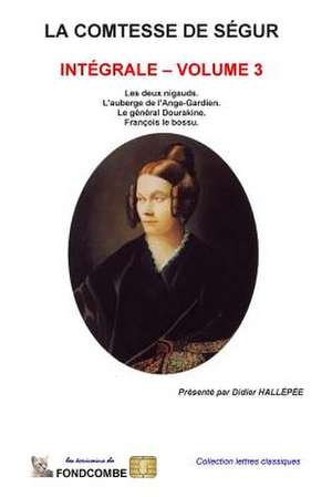 La Comtesse de Segur - Integrale - Volume 3 de Sophie Rostopchine Comtesse De Segur