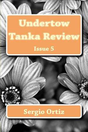 Undertow Tanka Review de Sergio Ortiz