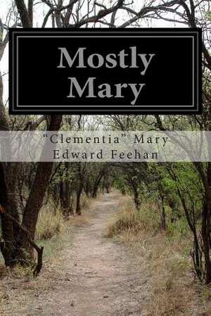 Mostly Mary de Clementia Mary Edward Feehan