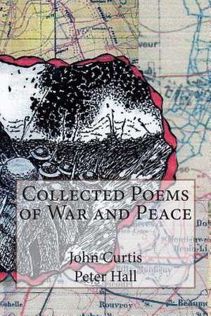 Collected Poems of War and Peace de John S. Curtis