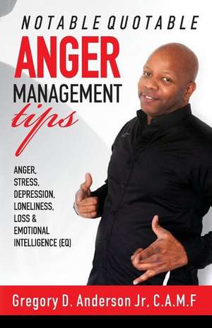 Notable Quotable Anger Management Tips de Gregory D. Anderson Jr