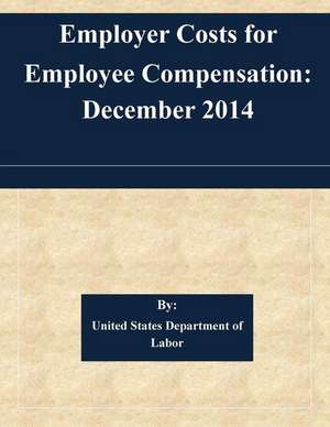 Employer Costs for Employee Compensation de United States Department of Labor