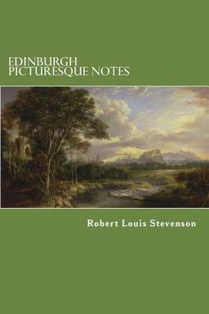 Edinburgh Picturesque Notes de Robert Louis Stevenson
