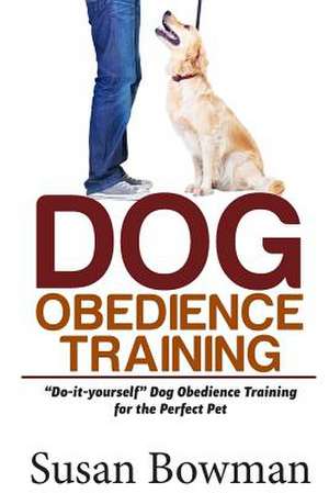 Dog Obedience Training de Susan Bowman