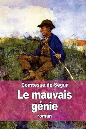 Le Mauvais Genie de La Comtesse De Segur