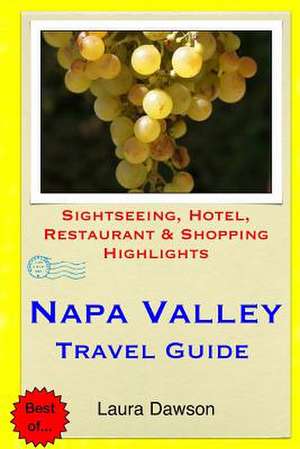 Napa Valley Travel Guide de Laura Dawson