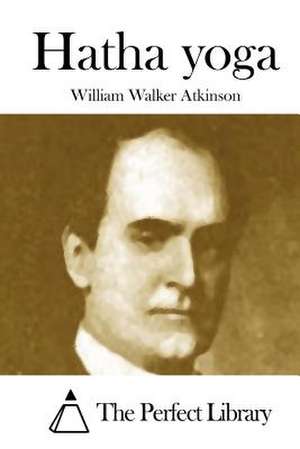 Hatha Yoga de William Walker Atkinson