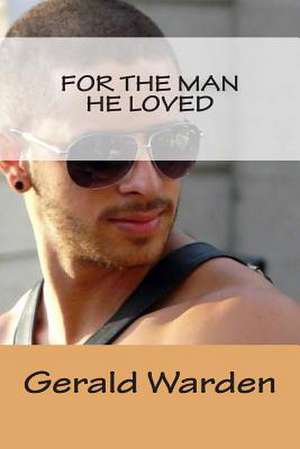 For the Man He Loved de Gerald Warden