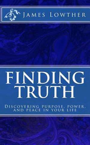 Finding Truth de Dr James Lewis Lowther