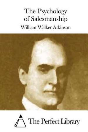 The Psychology of Salesmanship de William Walker Atkinson