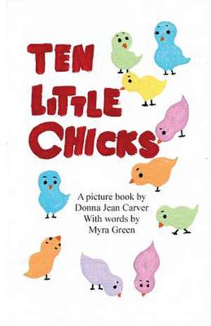 Ten Little Chicks de Donna Jean Carver