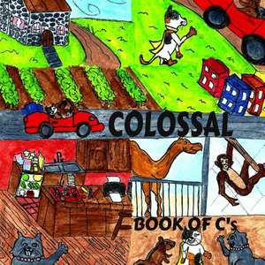 The Colossal Book of C's de Donna Watkins