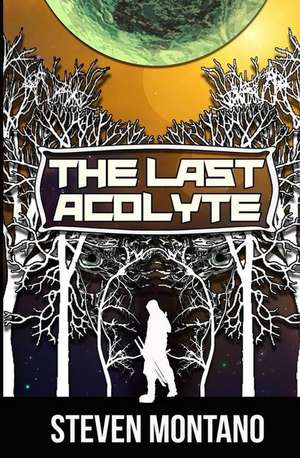 The Last Acolyte: Book 1 de Steven Montano