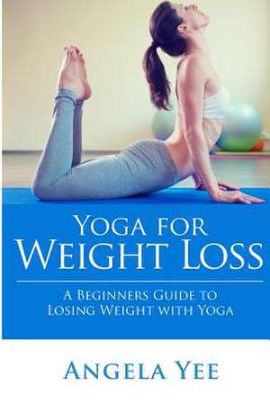 Yoga for Weight Loss de Angela Yee