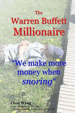 The Warren Buffett Millionaire de Zhou Wang