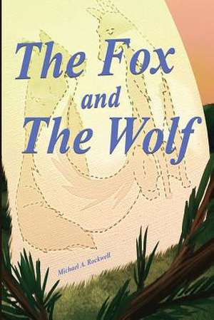 The Fox and the Wolf de Michael a. Rockwell