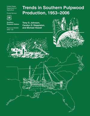 Trends in Southern Pulpwood Production, 1953-2006 de U S Dept of Agriculture