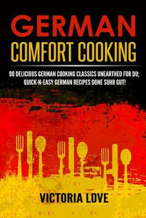 German Comfort Cooking de Victoria Love