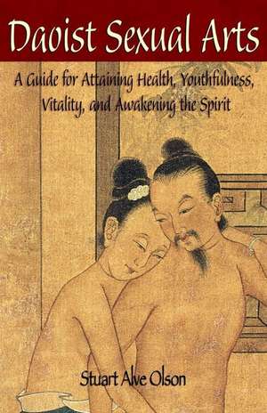 Daoist Sexual Arts de Stuart Alve Olson