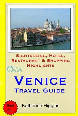 Venice Travel Guide de Katherine Higgins