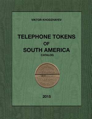 Telephone Tokens of South America. de Viktor Khodzhayev