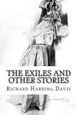 The Exiles and Other Stories de Richard Harding Davis