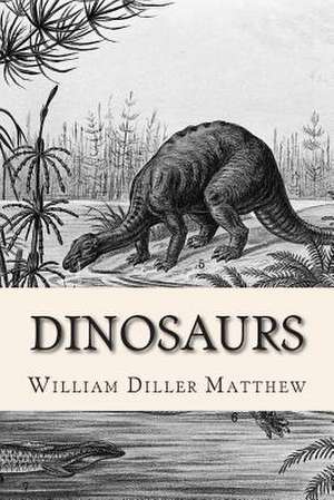 Dinosaurs de William Diller Matthew