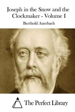 Joseph in the Snow and the Clockmaker - Volume I de Berthold Auerbach