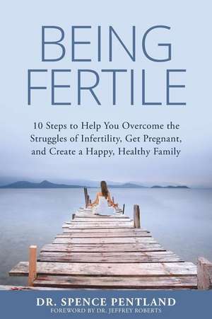 Being Fertile de Dr Spence Pentland