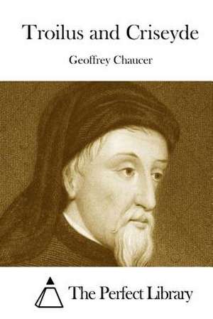 Troilus and Criseyde de Geoffrey Chaucer