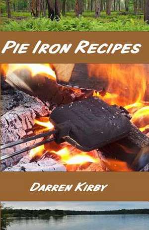 Pie Iron Recipes de Darren Kirby