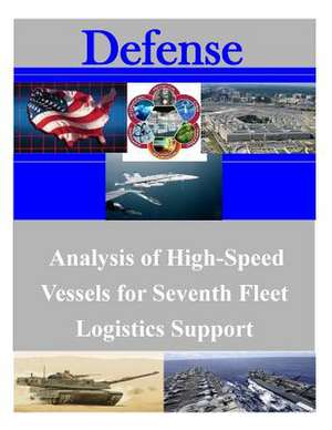 Analysis of High-Speed Vessels for Seventh Fleet Logistics Support de Naval Postgraduate School