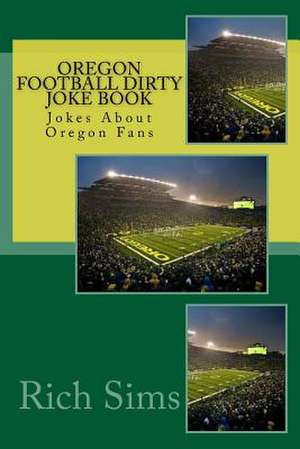 Oregon Football Dirty Joke Book de Rich Sims