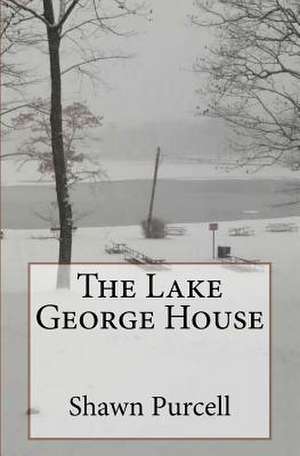 The Lake George House de Shawn Purcell