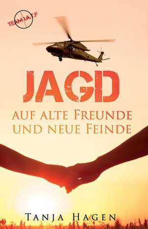 Jagd Auf Alte Freunde Und Neue Feinde de Tanja Hagen