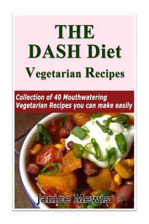 The Dash Diet Vegetarian de Janice Mewis