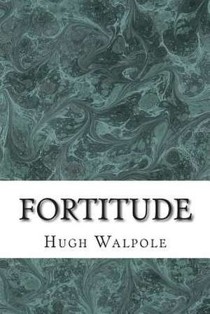 Fortitude de Hugh Walpole