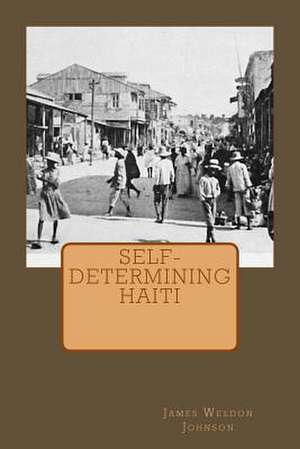 Self-Determining Haiti de MR James Weldon Johnson