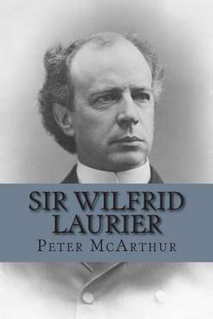 Sir Wilfrid Laurier de MR Peter McArthur