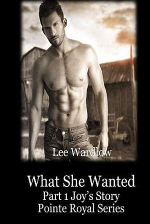 What She Wanted de Lee Wardlow