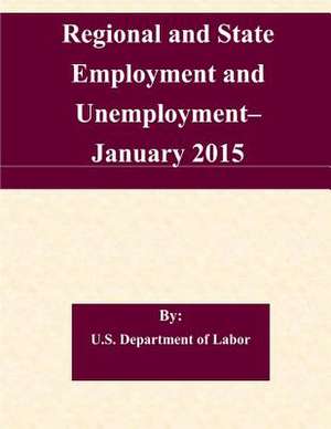 Regional and State Employment and Unemployment? January 2015 de U S Dept of Labor