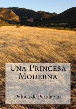 Una Princesa Moderna de Paluca De Perulapan