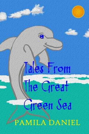 Tales from the Great Green Sea de Daniel, Pamila