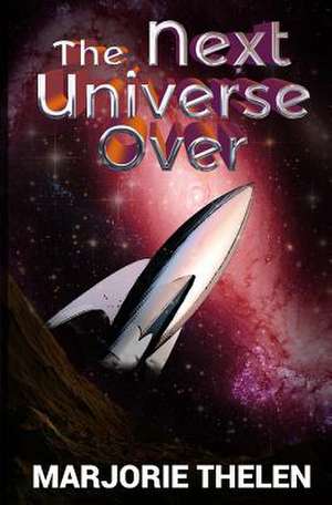 The Next Universe Over de Marjorie Thelen