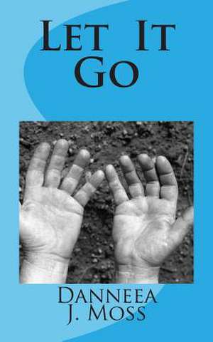 Let It Go de Danneea J. Moss